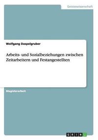 Cover image for Arbeits- und Sozialbeziehungen zwischen Zeitarbeitern und Festangestellten