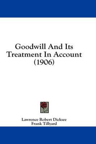 Cover image for Goodwill and Its Treatment in Account (1906)