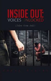 Cover image for Inside Out: Voices Unlocked: (Tales from Jail)