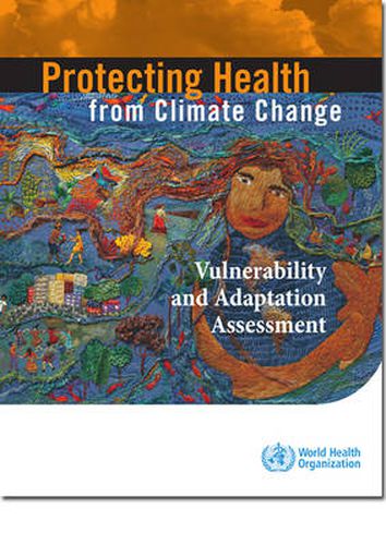 Cover image for Protecting health from climate change: vulnerability and adaptation assessment