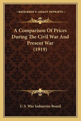 Cover image for A Comparison of Prices During the Civil War and Present War (1919)