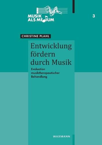 Cover image for Entwicklung foerdern durch Musik: Evaluation musiktherapeutischer Behandlung