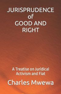 Cover image for JURISPRUDENCE of GOOD AND RIGHT