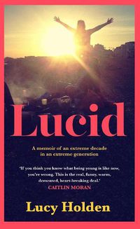 Cover image for Lucid: A memoir of an extreme decade in an extreme generation