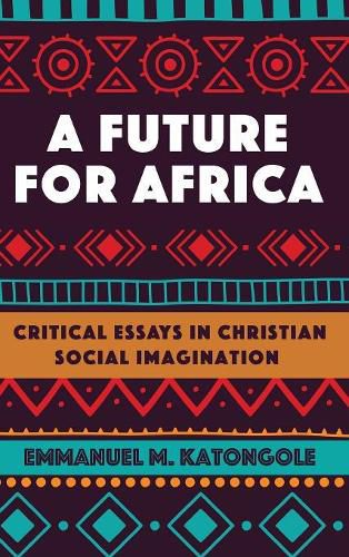 A Future for Africa: Critical Essays in Christian Social Imagination