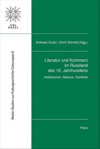 Literatur Und Kommerz Im Russland Des 19. Jahrhunderts: Institutionen, Akteure, Symbole