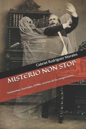 Cover image for Misterio Non Stop: Fantasmas, leyendas, OVNIs, teorias de la conspiracion, ...