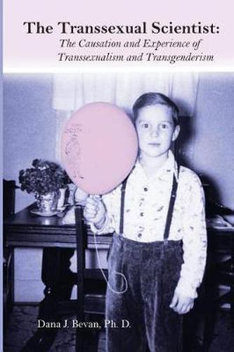 Cover image for The Transsexual Scientist: The Causation and Experience of Transgenderism and Transsexualism
