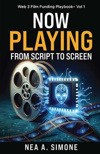 Cover image for Now Playing From Script to Screen Web 3 Film Funding Playbook Vol. 1