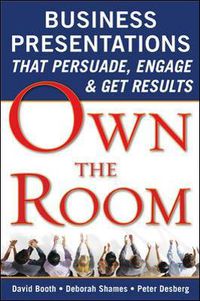 Cover image for Own the Room: Business Presentations that Persuade, Engage, and Get Results