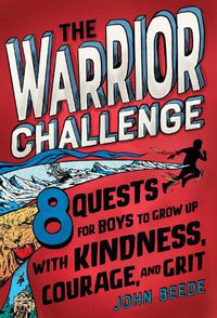 Cover image for The Warrior Challenge: 8 Quests for Boys to Grow Up with Kindness, Courage, and Grit