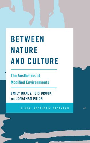 Cover image for Between Nature and Culture: The Aesthetics of Modified Environments