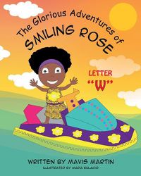 Cover image for The Glorious Adventures of Smiling Rose Letter W