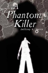 Cover image for A Phantom Killer