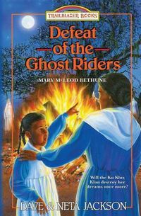 Cover image for Defeat of the Ghost Riders: Introducing Mary McLeod Bethune