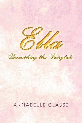 Cover image for Ella: Unmasking the Fairytale