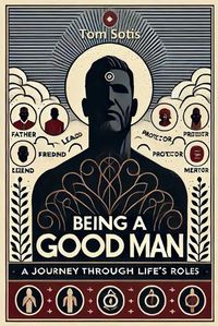 Cover image for Being a Good Man