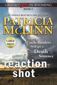 Cover image for Reaction Shot: Large Print (Caught Dead In Wyoming, Book 9)