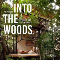 Cover image for Into the Woods: Retreats and Dream Houses