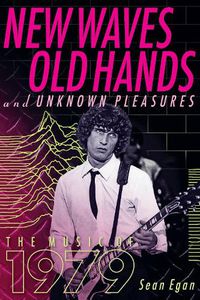 Cover image for New Waves, Old Hands, And Unknown Pleasures: The Music Of 1979