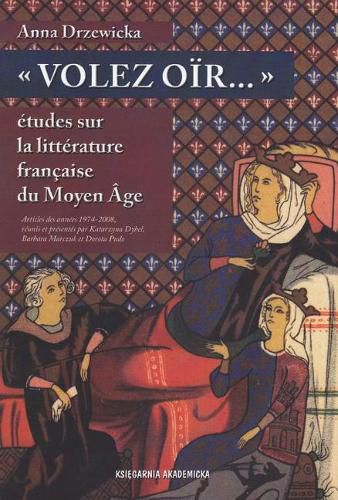 Cover image for Volez Oir: Etudes Sur La Litterature Francaise Du Moyen Age: Articles Des Annees 1974-2008