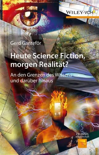Cover image for Heute Science Fiction, morgen Realitat? - An den Grenzen des Wissens und daruber hinaus