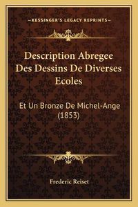 Cover image for Description Abregee Des Dessins de Diverses Ecoles: Et Un Bronze de Michel-Ange (1853)