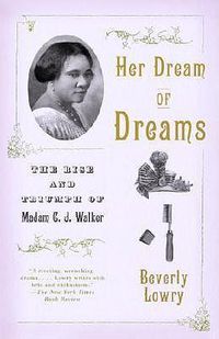 Cover image for Her Dream of Dreams: The Rise and Triumph of Madam C.J. Walker