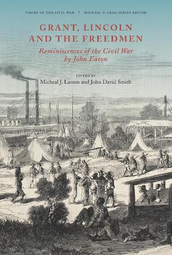 Cover image for Grant, Lincoln and the Freedmen: Reminiscences of the Civil War by John Eaton