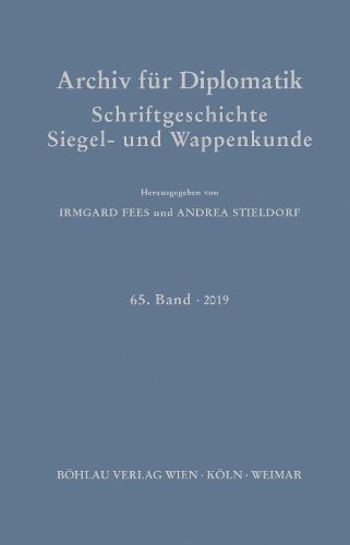 Archiv fur Diplomatik, Schriftgeschichte, Siegel- und Wappenkunde: 65. Band 2019