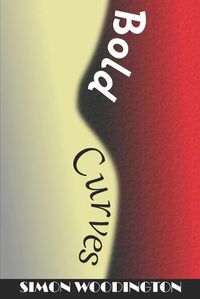 Cover image for Bold Curves: Soft Lines and Hard Edges (An Anthology)