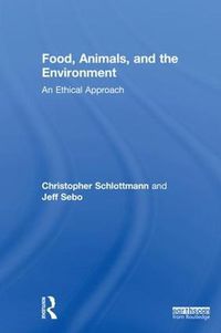 Cover image for Food, Animals, and the Environment: An Ethical Approach