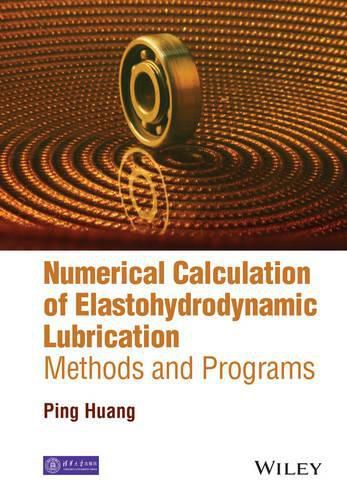 Cover image for Numerical Calculation of Elastohydrodynamic Lubrication: Methods and Programs