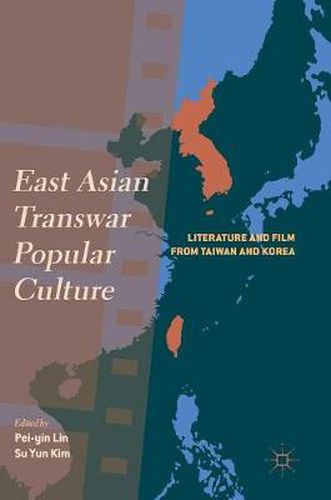 Cover image for East Asian Transwar Popular Culture: Literature and Film from Taiwan and Korea