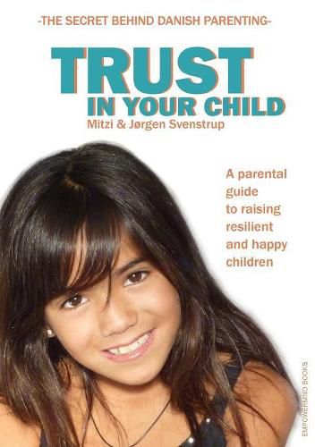Cover image for Trust in your child: A parental guide to raising resilient and happy children