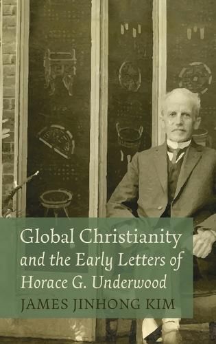 Cover image for Global Christianity and the Early Letters of Horace G. Underwood