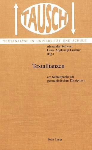 Textallianzen: Am Schnittpunkt Der Germanistischen Disziplinen