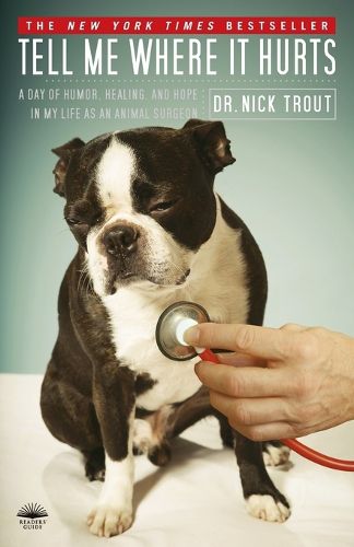 Cover image for Tell Me Where It Hurts: A Day of Humor, Healing, and Hope in My Life as an Animal Surgeon