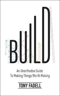 Cover image for Build: An Unorthodox Guide to Making Things Worth Making - The New York Times bestseller