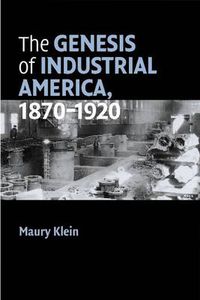 Cover image for The Genesis of Industrial America, 1870-1920