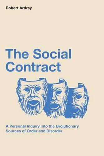 Cover image for The Social Contract: A Personal Inquiry into the Evolutionary Sources of Order and Disorder