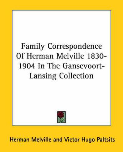 Cover image for Family Correspondence of Herman Melville 1830-1904 in the Gansevoort-Lansing Collection