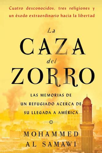 Cover image for La Caza del Zorro: Las Memorias de Un Refugiado Acerca de Su Llegada a America