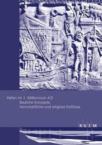 Cover image for Hafen Im 1. Millennium A D: Bauliche Konzepte, Herrschaftliche Und Religiose Einflusse