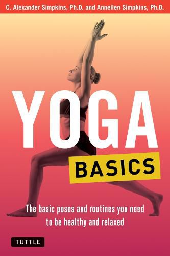 Cover image for Yoga Basics: The Basic Poses and Routines you Need to be Healthy and Relaxed