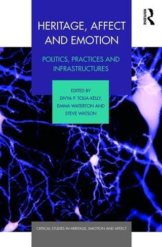 Cover image for Heritage, Affect and Emotion: Politics, practices and infrastructures