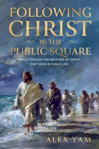 Cover image for Following Christ in the Public Square