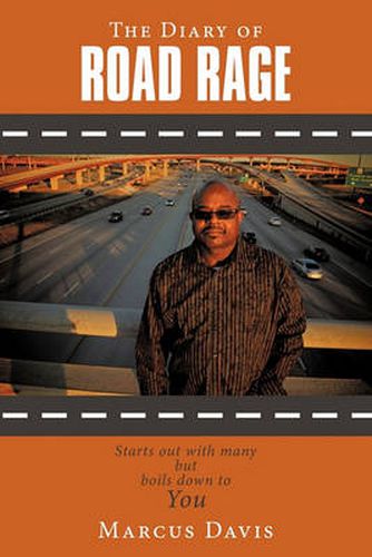 Cover image for The Diary of Road Rage: Starts Out with Many But Boils Down to You