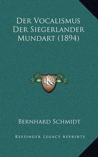 Cover image for Der Vocalismus Der Siegerlander Mundart (1894)