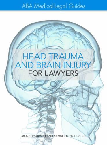 Cover image for The Aba Medical-Legal Guides: Head Trauma and Brain Injury for Lawyers